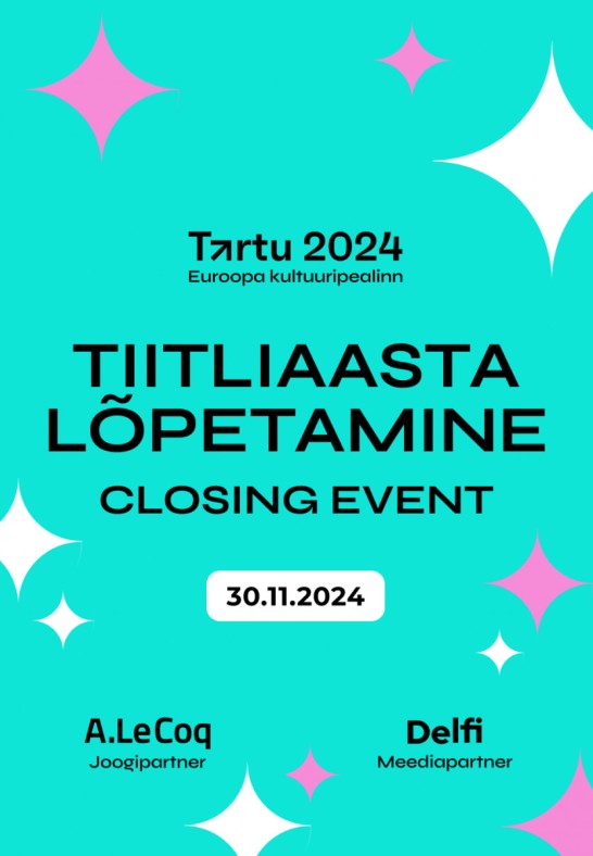 Euroopa kultuuripealinn Tartu 2024 tiitliaasta lõpetamine / Closing Event of the European Capital of Culture Tartu 2024