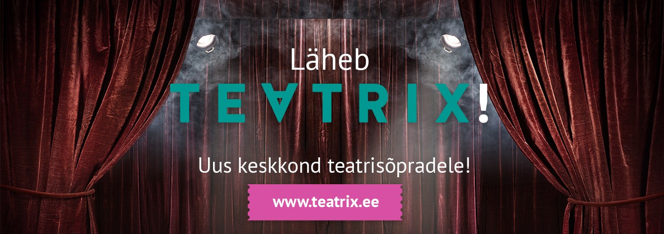 Teatrix.ee - uus keskkond teatrisõpradele!