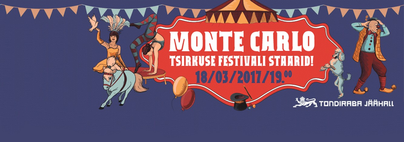 Esmakordselt Eestis - kõige suurem ja prestiižikam sündmus tsirkuse maailmas - Tondiraba areenil Monte- Carlo tsirkuse laureaadid!