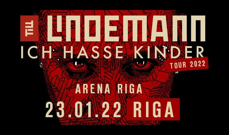 TILL LINDEMANN – 'ICH HASSE KINDER TOUR 2022' концерт в Риге!